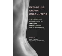 Exploring Erotic Encounters: The Inescapable Entanglement of Tradition, Transcendence and Transgression: 93 (At the Interface / Probing the Boundaries, 93)