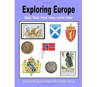 Exploring Europe - England, Finland, Ireland, Norway, Scotland, Sweden (Internet Research Projects for Middle School)
