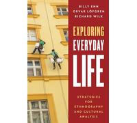 Exploring Everyday Life: Strategies for Ethnography and Cultural Analysis