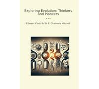 Exploring Evolution: Thinkers and Pioneers (Classic Books)
