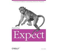 Exploring Expect: A T ased Toolkit for Automating Interactive Programs (Nutshell Handbook)