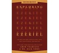 Exploring Ezekiel Workbook: The Next Big War, Earth's Final Days, and Your Etern