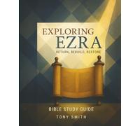 Exploring Ezra: Return, Rebuild, Restore