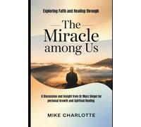 EXPLORING FAITH AND HEALING THROUGH THE MIRACLES AMONG US: A Discussion and insight from Dr Marc sleget for personal Growth and spiritual Healing