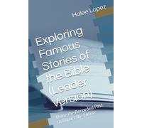 Exploring Famous Stories of the Bible (Leader Version): Using the Recorded Past to Impact the Future