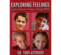 Exploring Feelings: Anger: Cognitive Behaviour Therapy to Manage Anger: Written by Tony Attwood, 2001 Edition, Publisher: Future Horizons Incorporated [Paperback]