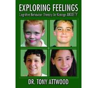 Exploring Feelings: Anxiety : Cognitive Behavior Therapy to Manage Anxiety