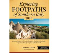 EXPLORING FOOTPATHS OF SOUTHERN ITALY 2026: DISCOVER HIDDEN TRAILS, COASTAL MAGIC & TIMELESS TRULLI VILLAGES - A JOURNEY THROUGH PUGLIA’S AUTHENTIC HEART
