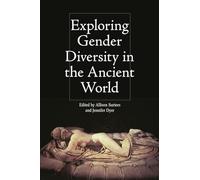 Exploring Gender Diversity in the Ancient World (Intersectionality in Classical Antiquity)