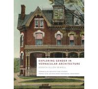 Exploring Gender in Vernacular Architecture (Vernacular Architecture Studies)