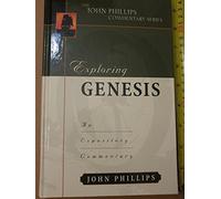Exploring Genesis (John Phillips Commentary): An Expository Commentary