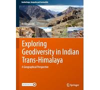 Exploring Geodiversity in Indian Trans-Himalaya: A Geographical Perspective (Geoheritage, Geoparks and Geotourism)