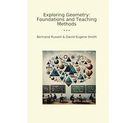 Exploring Geometry: Foundations and Teaching Methods (Classic Bundles)