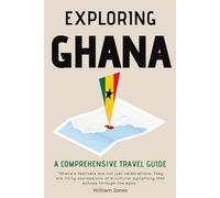 Exploring Ghana: A Comprehensive Travel Guide
