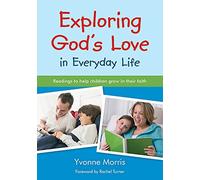 Exploring God's Love in Everyday Life: Readings to help children grow in their faith