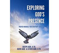 Exploring God's Presence: Prayer Manual for Everyday Success: 0