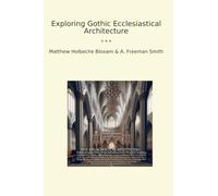 Exploring Gothic Ecclesiastical Architecture (Classic Books)