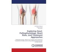 Exploring Gout: Pathophysiology, Heart Risks, and Treatment Approaches