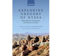 Exploring Gregory of Nyssa: Philosophical, Theological, and Historical Studies