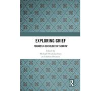 Exploring Grief: Towards a Sociology of Sorrow - Jacobsen, Michael Hv - Paperback / sof -01/04/2021