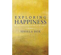 Exploring Happiness - From Aristotle to Brain Science
