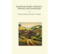Exploring Hardy's Wessex: Identity and Landscape (Classic Books)