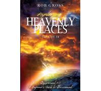 Exploring Heavenly Places: Volume 14: Discernment 101: A Beginner's Guide to the Sensory Realm