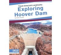 Exploring Hoover Dam (Travel America’s Landmarks)