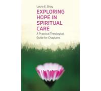 Exploring Hope in Spiritual Care: A Practical Theological Guide for Chaplains