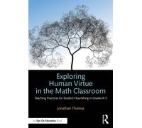Exploring Human Virtue in the Math Classroom : Teaching Practices for Student Flourishing in Grades K-5