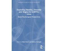 Exploring Identity, Diversity and Stigma in LGBTQ+ Lives : Social Psychological Perspectives