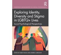 Exploring Identity, Diversity and Stigma in LGBTQ+ Lives : Social Psychological Perspectives