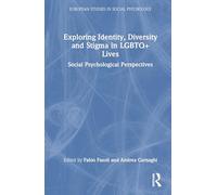 Exploring Identity, Diversity and Stigma in LGBTQ+ Lives: Social Psychological Perspectives (European Monographs in Social Psychology)