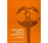 Exploring India's Sacred Art: Selected Writings of Stella Kramrisch Ed. & with a biographical Essay