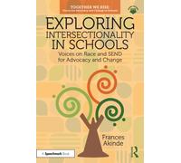 Exploring Intersectionality in Schools : Voices on Race and SEND for Advocacy and Change