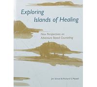 Exploring Islands of Healing: New Perspectives on Adventure Based Counseling