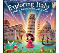 Exploring Italy: Magical Adventures for Little Travelers