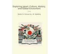 Exploring Japan: Culture, History, and Global Encounters (Classic Books)