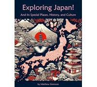 Exploring Japan Workbook For Curious Kids: A Fun, Interactive Guide to Japan's Special Places, Culture, and History! (Exploring the World for Curious Kids)