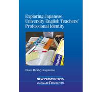 Exploring Japanese University English Teachers' Professional Identity (New Perspectives on Language and Education)