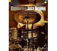 Exploring Jazz Drums: An Introduction to Jazz Styles, Technique and Improvisatio