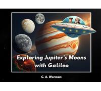 Exploring Jupiter's Moons with Galileo: Ganymede, Callisto, Io, and Europa (Middle Grade Books)