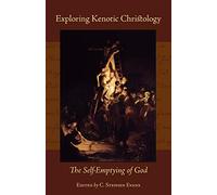 Exploring Kenotic Christology: The Self-Emptying of God
