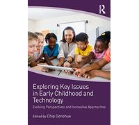 Exploring Key Issues in Early Childhood and Technology: Evolving Perspectives and Innovative Approaches