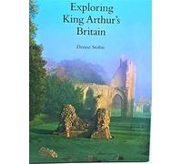 EXPLORING KING ARTHURS BRITAIN