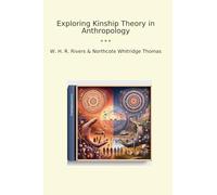 Exploring Kinship Theory in Anthropology (Classic Books)