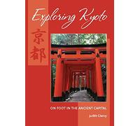 Exploring Kyoto: On Foot in the Ancient Capital
