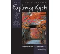 Exploring Kyoto, Revised Edition: On Foot in the Ancient Capital