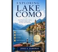 Exploring Lake Como: An In-Depth Guide to Towns, Transport, Culture, and Everyday Travel Planning