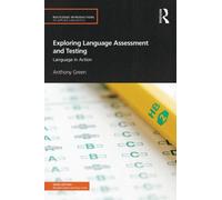 Exploring Language Assessment and Testing : Language in Action